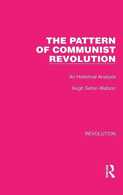 The Pattern of Communist Revolution: An Historical Analysis