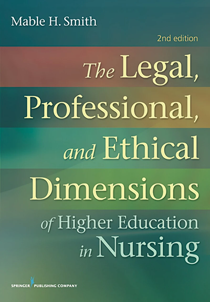 The Legal, Professional, and Ethical Dimensions of Education Nursing