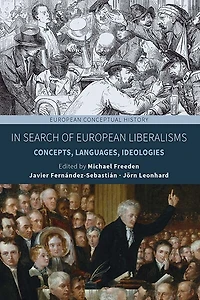 Search of European Liberalisms: Concepts, Languages, Ideologies