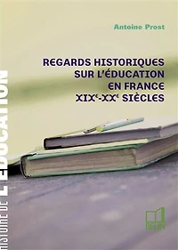 Regards historiques sur l'éducation en France, XIXe-XXe siècles