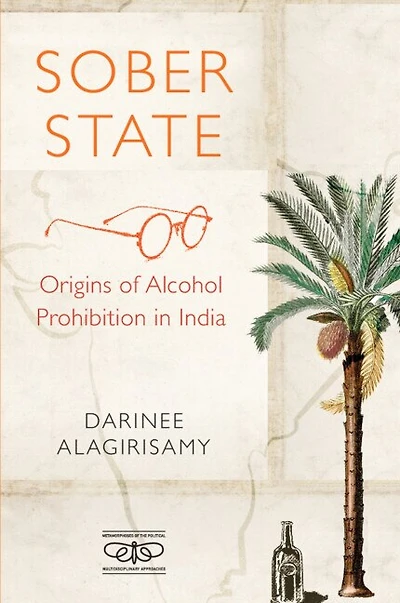 Sober State: Origins of Alcohol Prohibition India