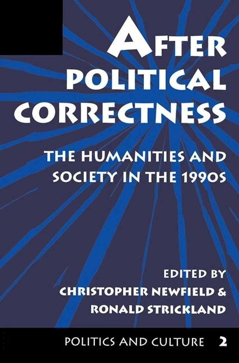 After Political Correctness: The Humanities And Society 1990s