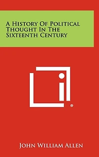 A History Of Political Thought In The Sixteenth Century