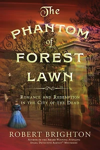 The Phantom of Forest Lawn: Romance and Redemption in the City of the Dead