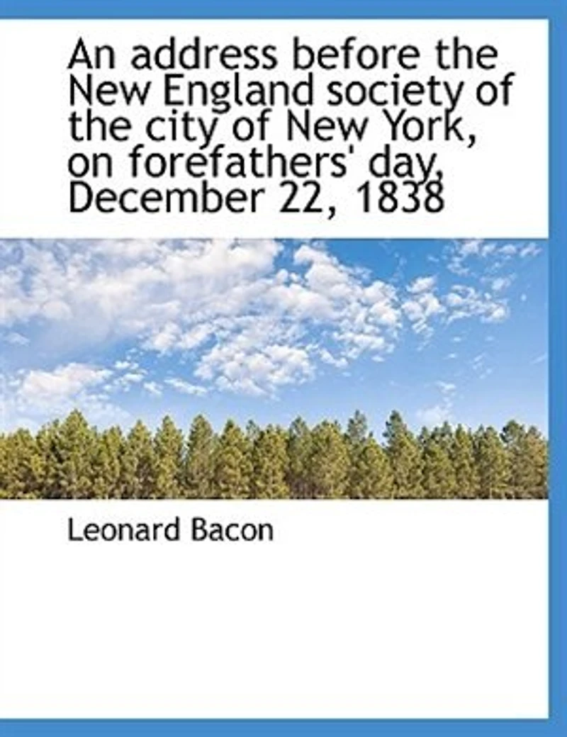 An Address Before the New England Society of City York, on Forefathers' day, December 22, 1838