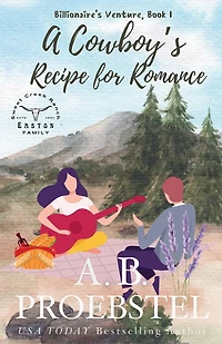 A Cowboy's Recipe for Romance: A Sweet Contemporary Romance