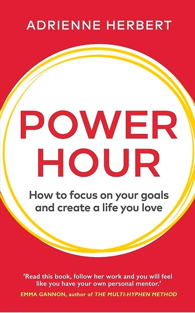 Power Hour: How To Focus On Your Goals And Create A Life You Love