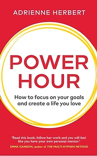 Power Hour: How To Focus On Your Goals And Create A Life You Love