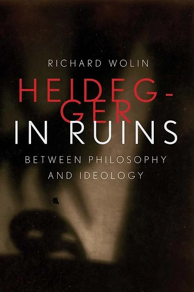 Heidegger Ruins: Between Philosophy and Ideology
