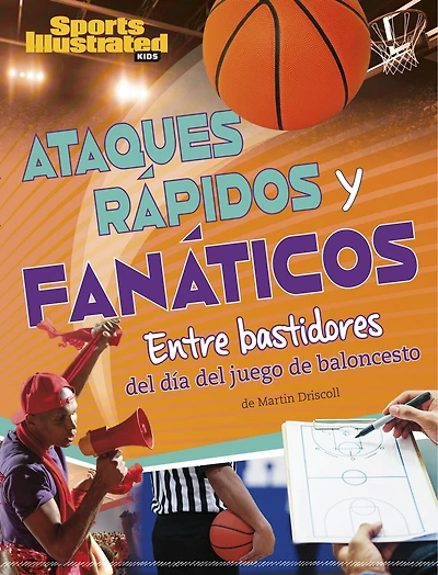 Ataques rápidos y fanáticos: Entre bastidores del día juego de baloncesto (Fast Breaks and Fanatics: Behind the Scenes of Game Day):