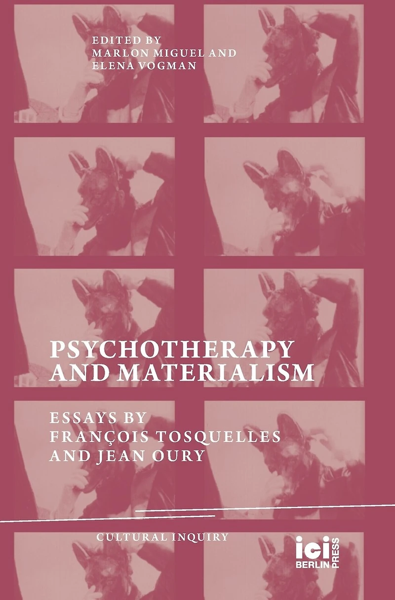 Psychotherapy and Materialism: Essays by François Tosquelles and Jean Oury