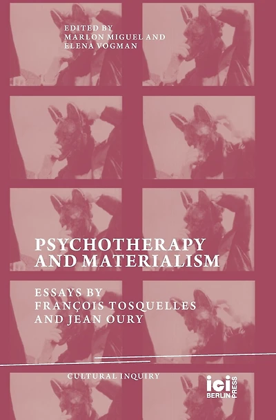 Psychotherapy and Materialism: Essays by François Tosquelles and Jean Oury