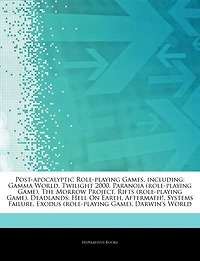 Articles On Post-apocalyptic Role-playing Games, including: Gamma World, Twilight 2000, Paranoia (role-playing Game), The Morrow Project, Rifts (role-playing G