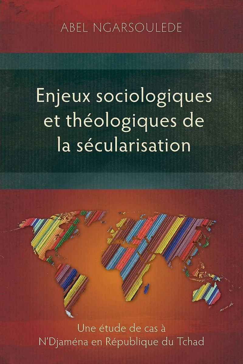 Enjeux sociologiques et théologiques de la sécularisation: Une étude cas à N'Djaména en République du Tchad