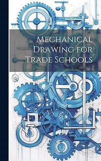 Mechanical Drawing for Trade Schools