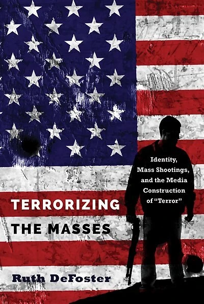 Terrorizing the Masses: Identity, Mass Shootings, and Media Construction of «Terror»