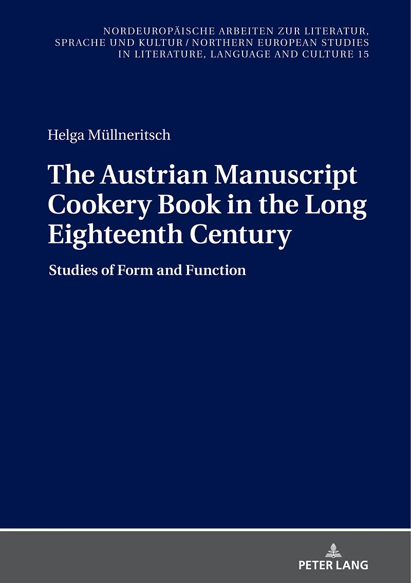 the Austrian Manuscript Cookery Book Long Eighteenth Century: Studies of Form and Function