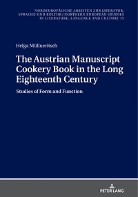 the Austrian Manuscript Cookery Book Long Eighteenth Century: Studies of Form and Function