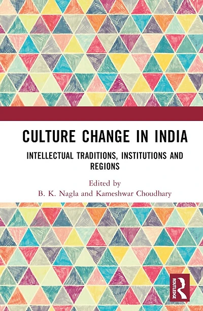 Culture Change India: Intellectual Traditions, Institutions and Regions