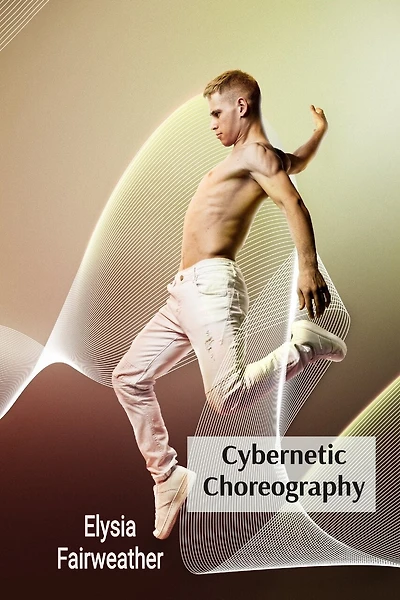 Cybernetic Choreography: Movement, Technology, and the Body in Performance Art