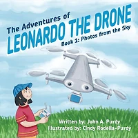 The Adventures Of Leonardo Drone: Book 1: Photos From Sky