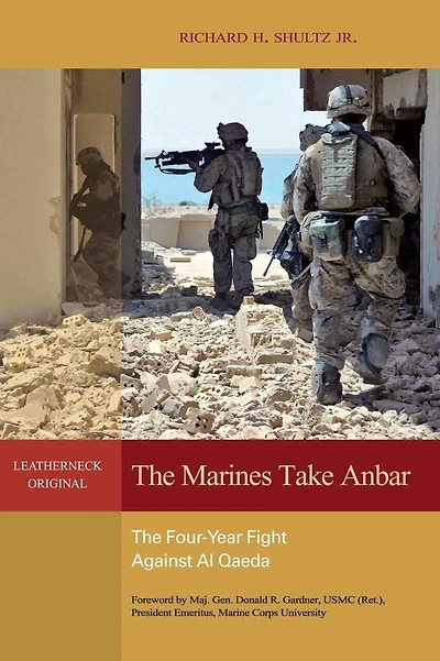 The Marines Take Anbar: The Four-Year Fight Against al Qaeda