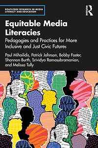 Equitable Media Literacies: Pedagogies and Practices for Healthy Civic Futures