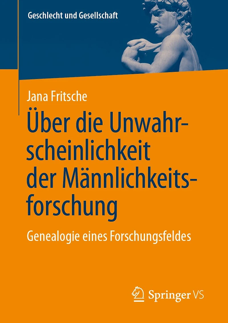 Über Die Unwahrscheinlichkeit Der Männlichkeitsforschung: Genealogie Eines Forschungsfeldes