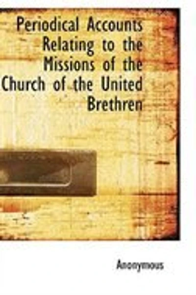 Periodical Accounts Relating to the Missions of Church United Brethren