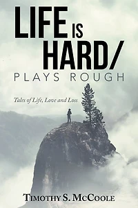 Life Is Hard/Plays Rough: Tales of Life, Love and Loss