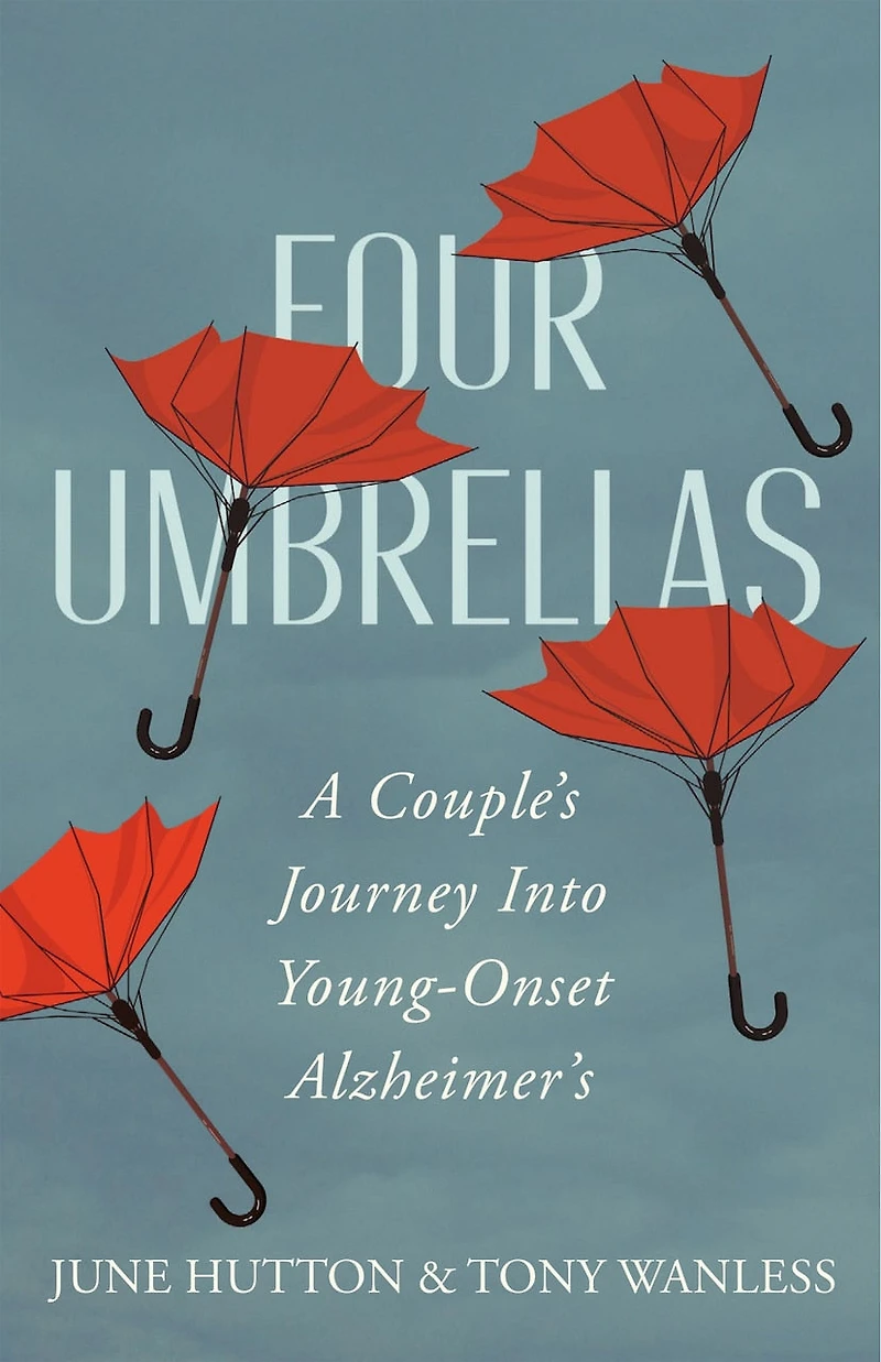 Four Umbrellas: A Couple's Journey Into Young-onset Alzheimer's
