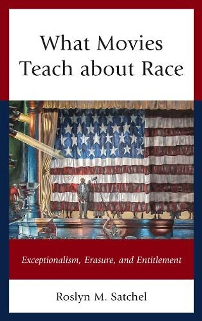 What Movies Teach about Race: Exceptionalism, Erasure, and Entitlement