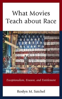 What Movies Teach about Race: Exceptionalism, Erasure, and Entitlement