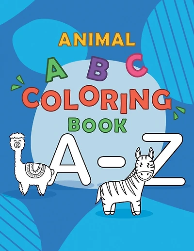 Animal ABC coloring book: 2020 high-quality black&white alphabet coloring book for kids ages 2-4, 4-8, Boys, Girls, Fun Early Learning