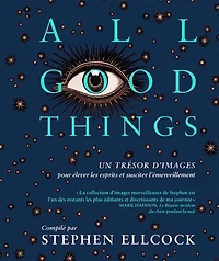 All good things: Un trésor d'images pour élever les esprits et susciter l'émerveillement