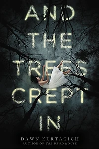 And the Trees Crept In: Your Next Horror Obsession! Two Sisters. One House. No Way Out