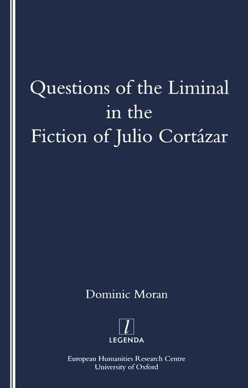 Questions of the Liminal Fiction Julio Cortazar