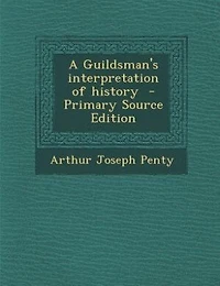A Guildsman's Interpretation of History