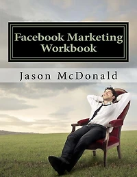 Facebook Marketing Workbook 2016: How to Market Your Business on Facebook