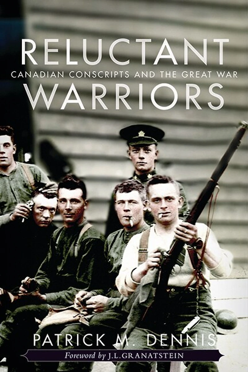 Reluctant Warriors: Canadian Conscripts and the Great War