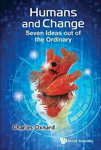 Humans And Change: Seven Ideas Out Of The Ordinary