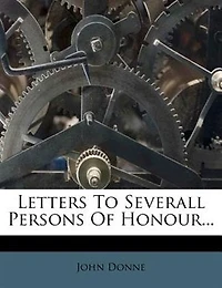 Letters to Severall Persons of Honour (Classic Reprint)
