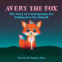 Avery the Fox: The Story of a Transgender Fox Finding Love for Himself
