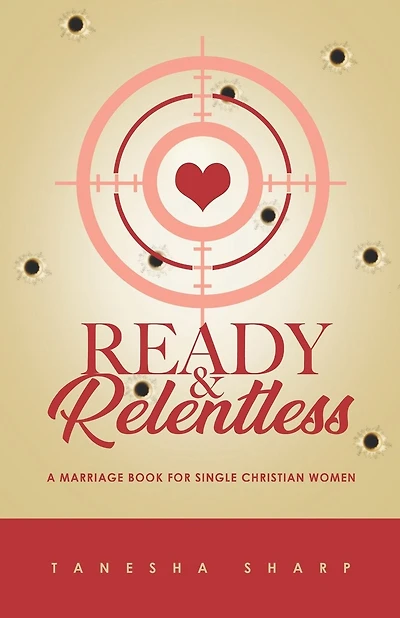 Ready & Relentless: A Marriage Book For Single Christian Women