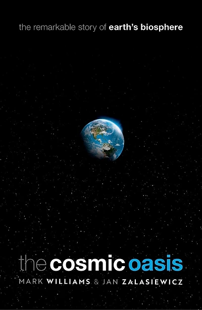 The Cosmic Oasis: Remarkable Story Of Earth's Biosphere