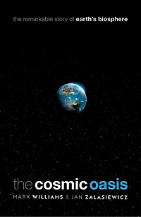 The Cosmic Oasis: Remarkable Story Of Earth's Biosphere