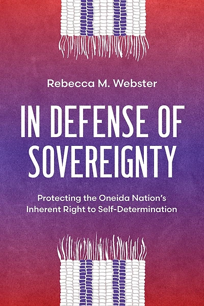 Defense of Sovereignty: Protecting the Oneida Nation's Inherent Right to Self-Determination