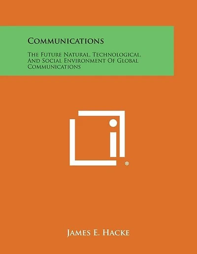 Communications: The Future Natural, Technological, And Social Environment Of Global Communications