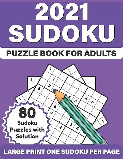 2021 Sudoku Puzzle Book For Adults: Adult's Large Print Sudoku Puzzles Book Of 80 Puzzles Including SolutionTo Sharp and Strong Their Brain And Mind With Easy To Hard Levels Games - A Gift Of Mum And Dad In 2021