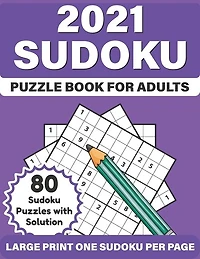 2021 Sudoku Puzzle Book For Adults: Adult's Large Print Sudoku Puzzles Book Of 80 Puzzles Including SolutionTo Sharp and Strong Their Brain And Mind With Easy To Hard Levels Games - A Gift Of Mum And Dad In 2021